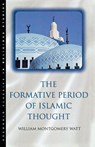 The Formative Period of Islamic Thought - Prof. W. Montgomery Watt - 9781851681525