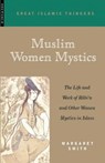 Muslim Women Mystics - Margaret Smith - 9781851682508
