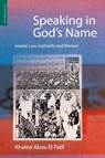 Speaking in God's Name - Khaled Abou El Fadl - 9781851682621