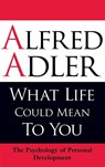 What Life Could Mean to You - Alfred Adler - 9781851686704