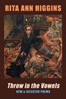 Throw in the Vowels - Rita Ann Higgins - 9781852247003