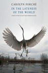 In the Lateness of the World - Carolyn Forche - 9781852249649