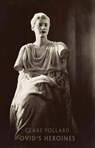 Ovid's Heroines - Clare Pollard - 9781852249762