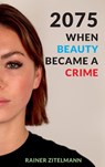 2075 - When Beauty Became a Crime - Rainer Zitelmann - 9781852527969