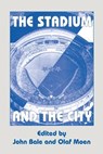 The Stadium and the City - John Bale ; Olof Moen - 9781853311109