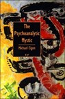 The Psychoanalytic Mystic - Michael Eigen - 9781853433986