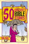 50 Craziest Bible Stories - Andy Robb - 9781853454905