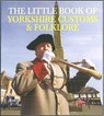 The Little Book of Yorkshire Customs & Folklore - Julia Smith - 9781855683082