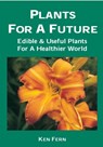 Plants for a Future: Edible and Useful Plants for a Healthier World - Ken Fern - 9781856230117