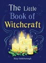 The Little Book of Witchcraft - Kitty Guilsborough - 9781856754187