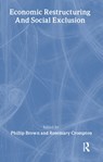 Economic Restructuring And Social Exclusion - Canterbury. Phillip Brown; Rosemary Crompton both of the University of Kent - 9781857281491