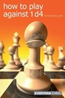 How to Play Against 1 D4 - Richard Palliser - 9781857446166
