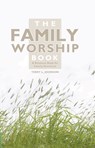 The Family Worship Book - Terry L. Johnson - 9781857924015