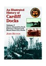An Illustrated History of Cardiff Docks - John Hutton - 9781857943078