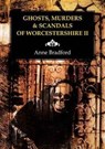 Ghosts, Murders & Scandals of Worcestershire - Anne Bradford - 9781858585673