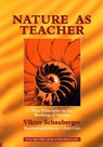 Nature as Teacher - Viktor Schauberger - 9781858600567
