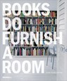 Books Do Furnish a Room: Organize, Display, Store - Leslie Geddes Brown - 9781858946986