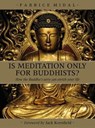 Is Meditation only for Buddhists? - MIDAL,  Fabrice - 9781859064078