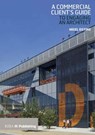 A Commercial Client's Guide to Engaging an Architect - Nigel Ostime - 9781859468050