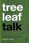 Tree Leaf Talk - James F. (James Weiner passed away as advised by EA Katherine Ong who has been contacted by Alan Rumsey literary executor no other details yet sf case 01661663) Weiner - 9781859737217
