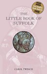 The Little Book of Suffolk - Carol Twinch - 9781859837832