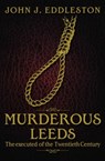 Murderous Leeds - John J. Eddleston - 9781859839355