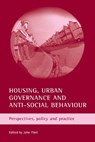 Housing, urban governance and anti-social behaviour - JOHN (CENTRE FOR REGIONAL ECONOMIC AND SOCIAL RESEARCH,  Sheffield Hallam University) Flint - 9781861346841