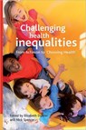 Challenging health inequalities - Elizabeth (Department of Sociology Dowler ; Nick J. (Health and Social Studies Department Spencer - 9781861348999