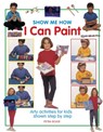 Show Me How: I can Play Paint - Boase Petra - 9781861474636