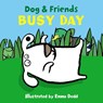 Dog & Friends: Busy Day - Dodd Emma - 9781861478351