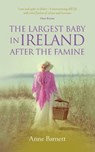 The Largest Baby in Ireland After the Famine - Anne Barnett - 9781861515261