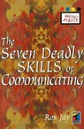 The Seven Deadly Skills of Communicating - JAY,  Ros (Freelance Writer and Editor) - 9781861523730