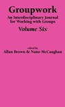 Groupwork Volume Six - A Brown ; N McCaughan - 9781861770608