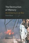 The Destruction of Memory - BEVAN,  Robert - 9781861892058
