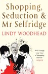 Shopping, Seduction & Mr Selfridge - Lindy Woodhead - 9781861971692