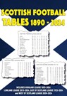 Scottish Football League Tables 1890-2024 - Michael Robinson - 9781862235199