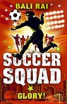 Soccer Squad: Glory! - Bali Rai - 9781862306561