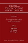 Historical Foundations of Australian Law - Volume I - Justin Gleeson ; James Watson ; Ruth Higgins - 9781862879058