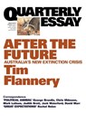 After the Future: Australia's New Extinction Crisis: Quarterly Essay 48 - Tim Flannery - 9781863955829