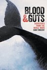 Blood And Guts: Dispatches From The Whale Wars - Sam Vincent - 9781863956826