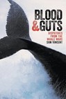 Blood And Guts: Dispatches From The Whale Wars - Sam Vincent - 9781863956826