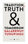 Tradition, Truth & Tomorrow: Short Black 12 - Galarrwuy Yunupingu - 9781863957748