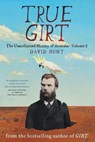 True Girt: The Unauthorised History of Australia - David Hunt - 9781863958844