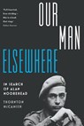 Our Man Elsewhere: In Search Of Alan Moorehead - Thornton McCamish - 9781863959339