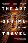 The Art of Time Travel: Historians and Their Craft - Tom Griffiths - 9781863959407