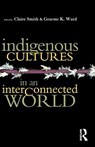 Indigenous Cultures in an Interconnected World - Claire Smith ; Graeme K Ward - 9781864489262