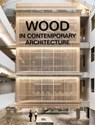 Wood in Contemporary Architecture - The Images Publishing Group - 9781864709582
