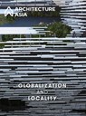 Architecture Asia: Globalization and Locality - Architects Regional Council Asia - 9781864709599