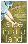 Alice In La La Land - Sophie Lee - 9781864714227