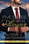 Five Dates with the Billionaire - Alyssa J. Montgomery - 9781867214892